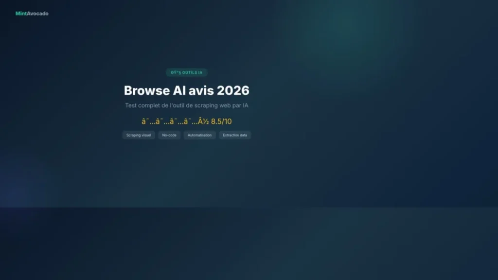 Browse AI avis 2026 - test complet outil scraping